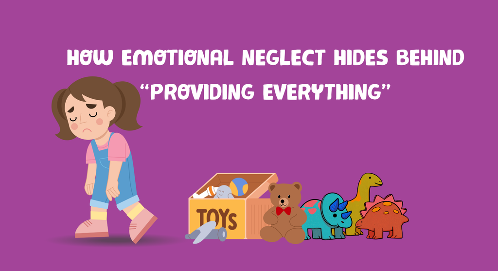 How Emotional Neglect Hides Behind “Providing Everything”